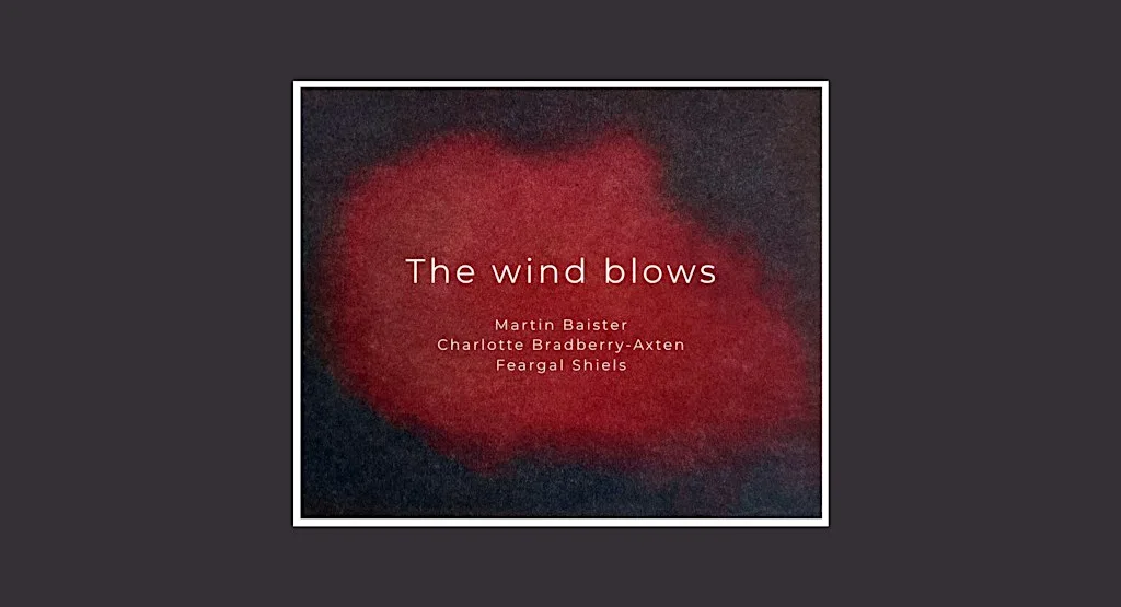 The wind blows | Exhibition & Private View