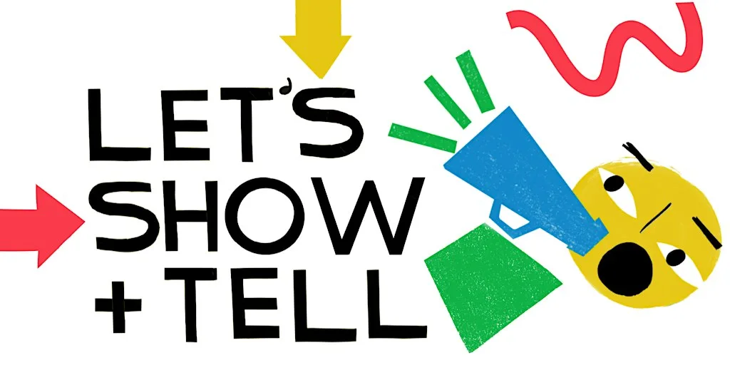 Let's Show and Tell!