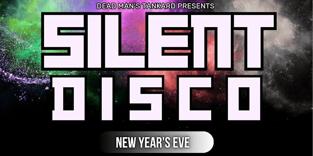 NYE Silent Disco at Dead Mans Tankard