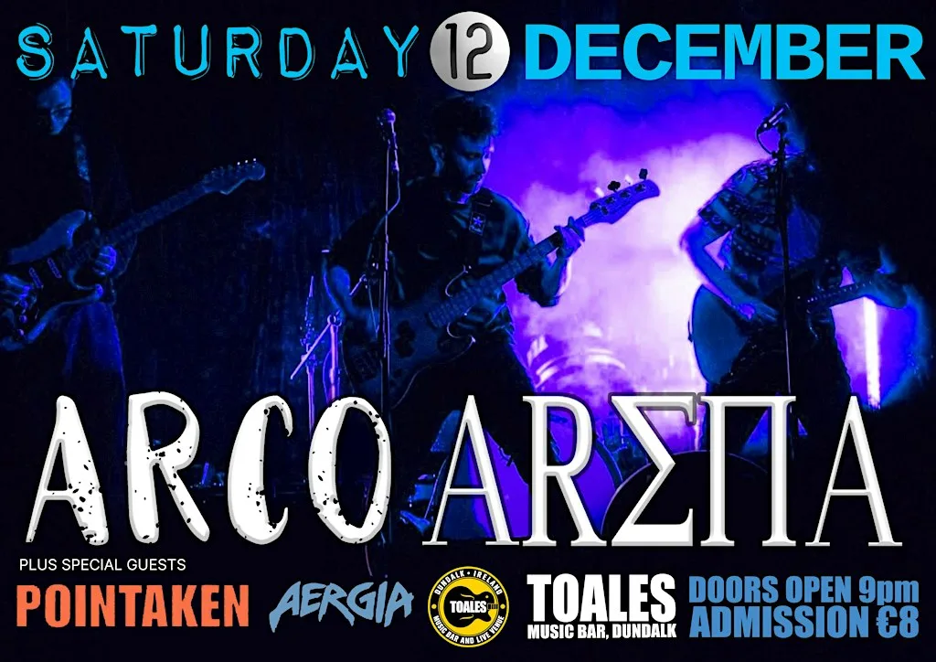 ARCO ARENA + Point Taken + Aergia - Toales, Dundalk - Sat 12 Dec @ 9PM