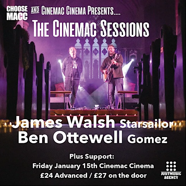 Choose Macc Cinema Session with James Walsh & Ben Ottewell at Cinemac Cinema