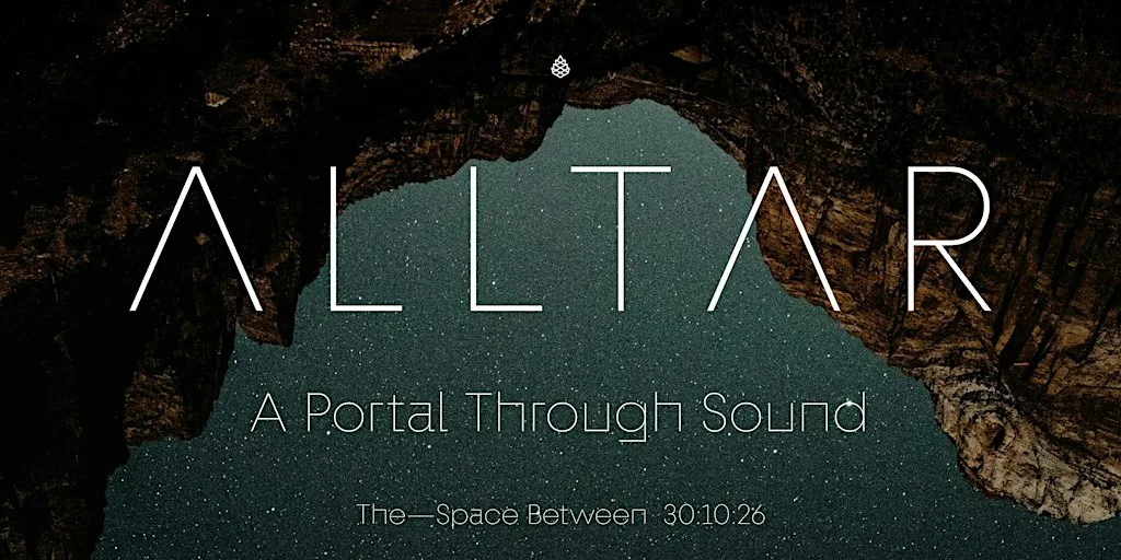 Alltar - A Portal Through Sound at The Space Between