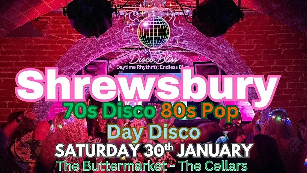 Disco Bliss - 70s 80s Daytime Disco-Shrewsbury- Saturday 30th January