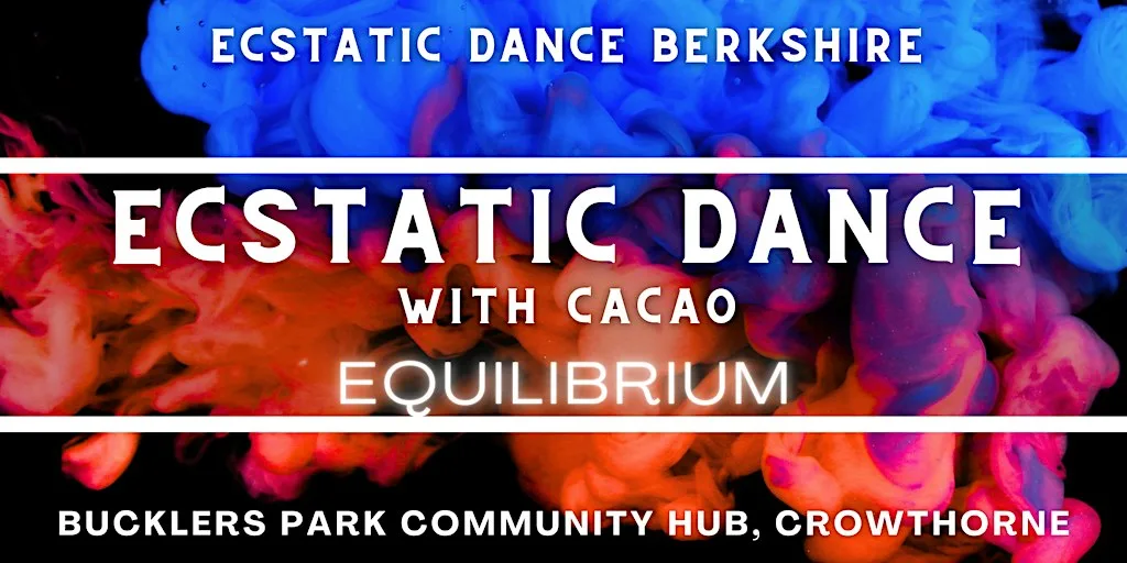 Ecstatic Dance Berkshire: Friday Dance & Cacao: Equilibrium