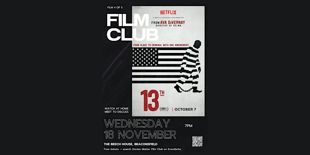 Stories Matter Film Club — Ava DuVernay’s 13TH at The Beech House, Beaconsfield