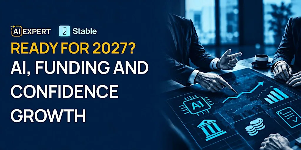 Ready for 2027? AI, Funding and Confident Growth