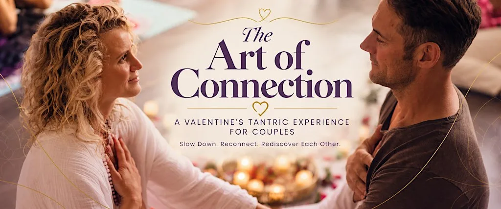 The Art of Connection- A Valentine's Tantric Experience for Couples