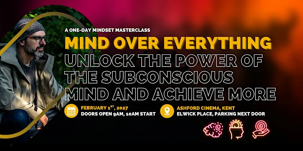 Mind Over Everything - Breaking habits and upgrading life at The Ashford Cinema