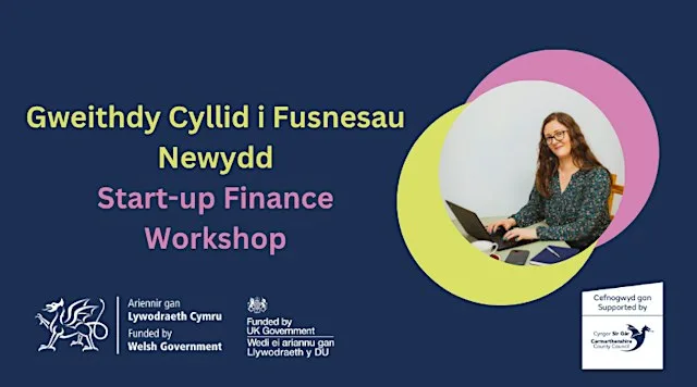 Gweithdy Cyllid i Fusnesau Newydd | Start-Up Finance Workshop at Canolfan Gwili Centre
