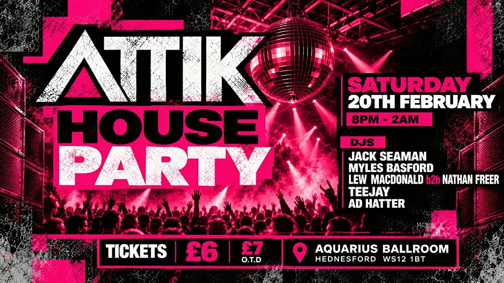 Attik House Party at The Aquarius Hednesford