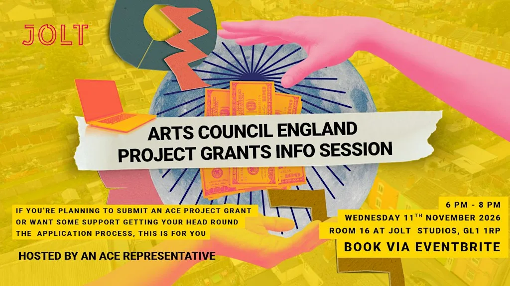 ARTS COUNCIL ENGLAND PROJECT GRANTS INFO SESSION at JOLT Studios