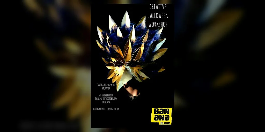HALLOWEEN WORKSHOP - BIRD MASK MAKING at Banana Block
