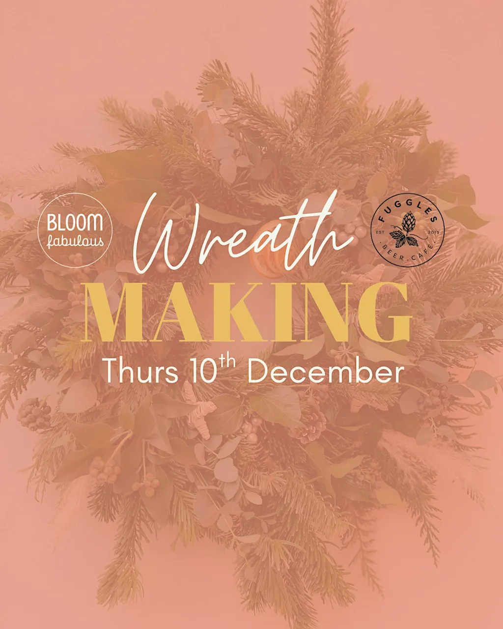 Christmas Wreath Making with BLOOM Fabulous at Fuggles Tonbridge at 165 High St