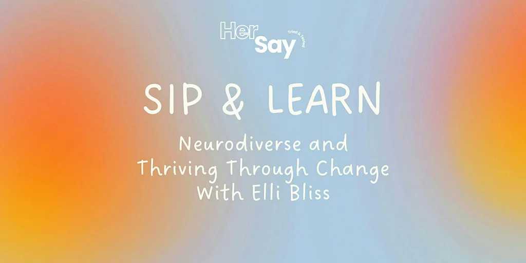 HerSay Sip & Learn: Neurodiverse and Thriving Through Change at Four Aces Hovercraft Club