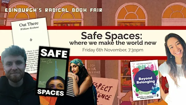Safe Spaces: Where We Make the World New [Edinburgh's Radical Book Fair] at Assembly Roxy