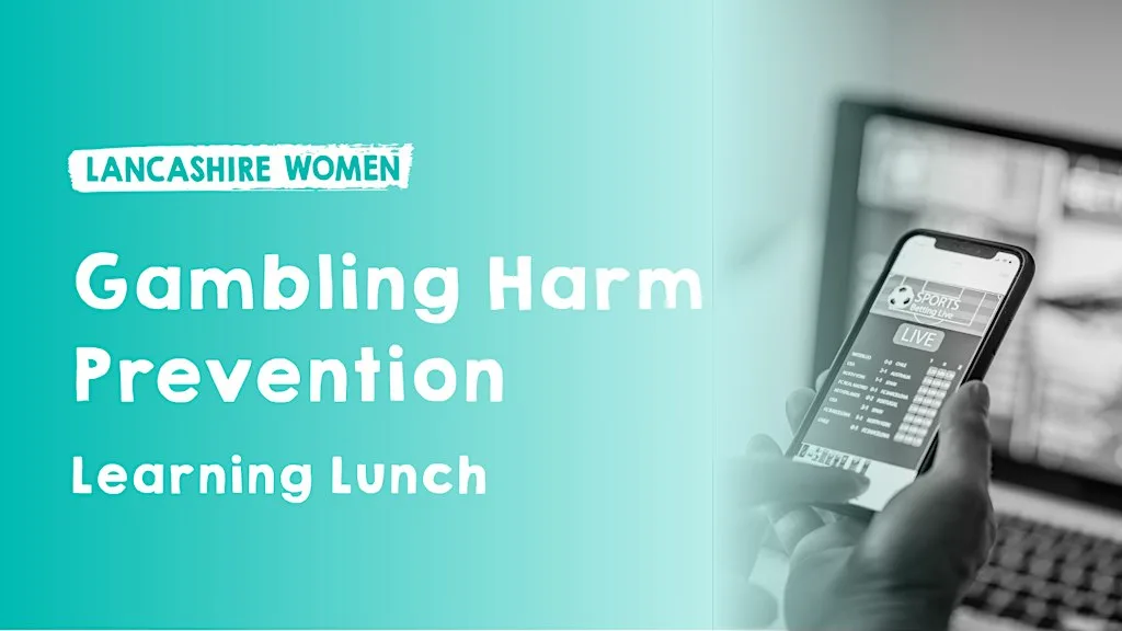 Gambling Harms Learning Lunch at Lancashire Women