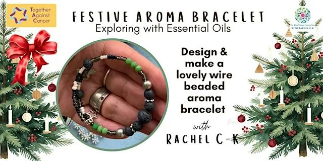Festive Aroma Bracelet (Exploring with Essential Oils) with Rachel CK at Together Against Cancer