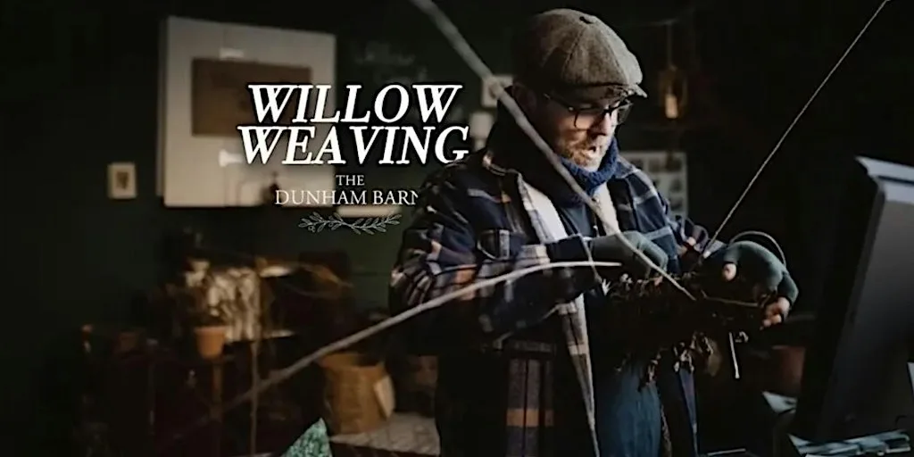 Willow Weaving Workshop & Afternoon Tea at The Dunham Barn