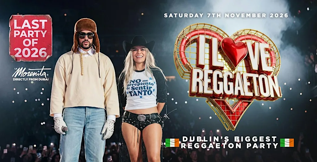 I LOVE REGGAETON - DUBLIN'S BIGGEST REGGAETON PARTY- SAT 7TH NOVEMBER ‘26 at The Button Factory