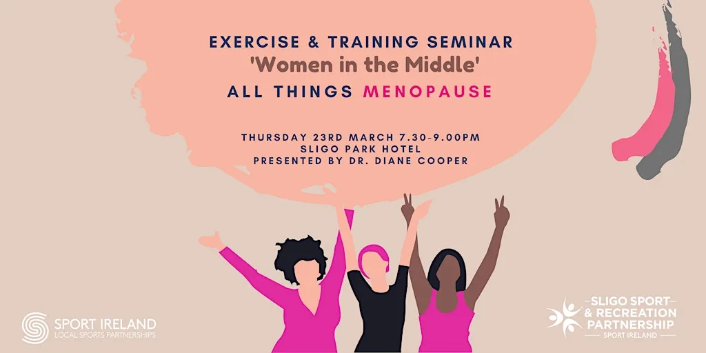 Women in the Middle- Exercise & training seminar for Women in Midlife at Clayton Hotel Sligo