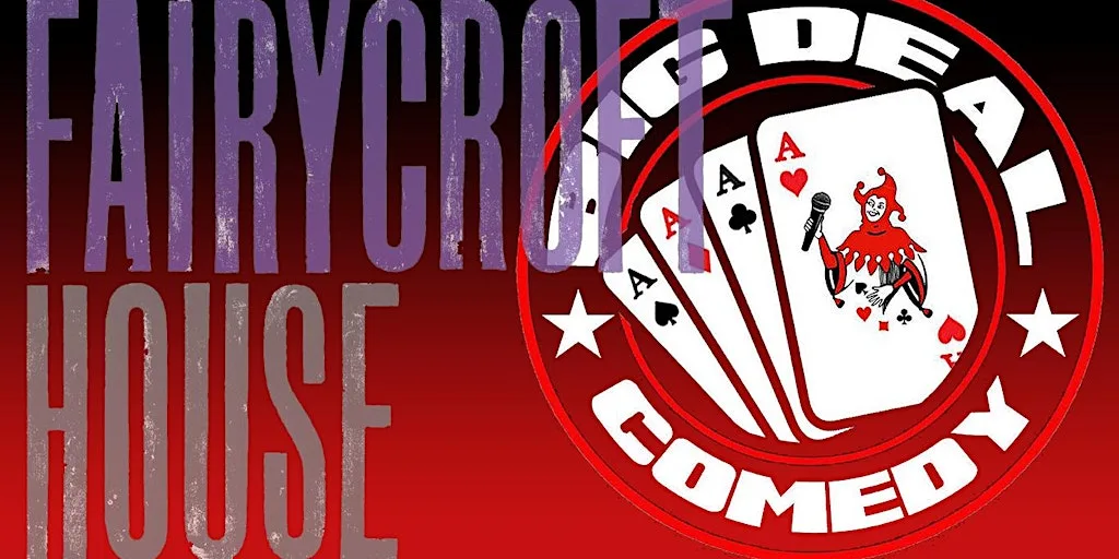 Big Deal Comedy Club - Fairycroft at Fairycroft House Arts and Media Centre