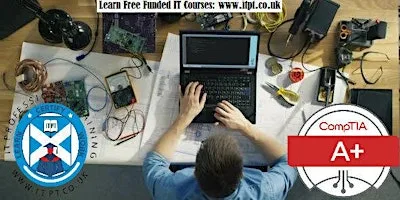 Free CompTIA A+ (Gateway to IT) Course in Edinburgh: Tutor-led class.