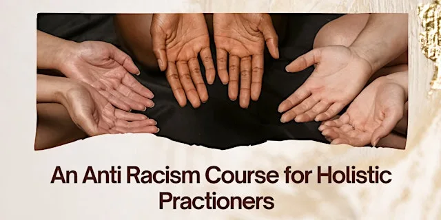 Unveiling the Unconscious: Anti-Racism for Holistic & Arts Practitioners