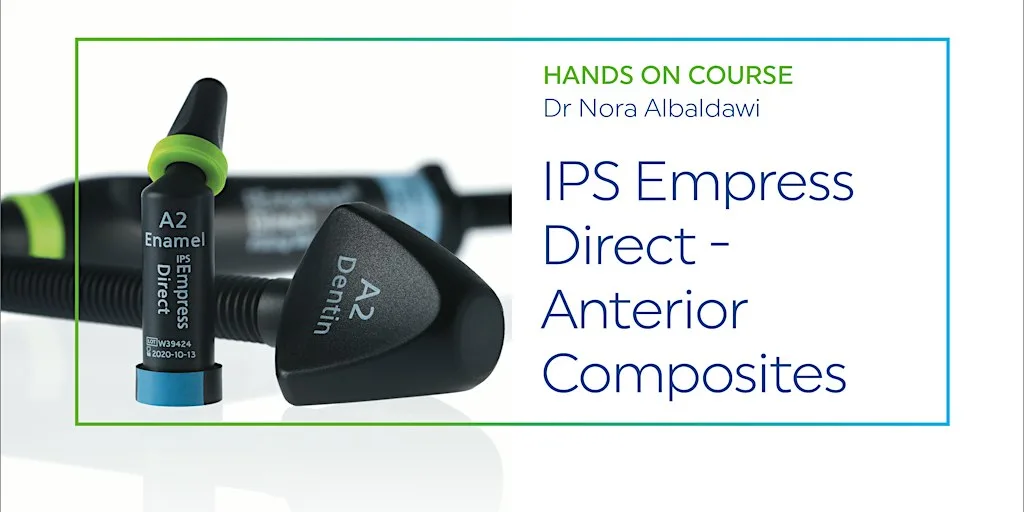 Empress Direct - Anterior Composites with Dr Nora Albaldawi