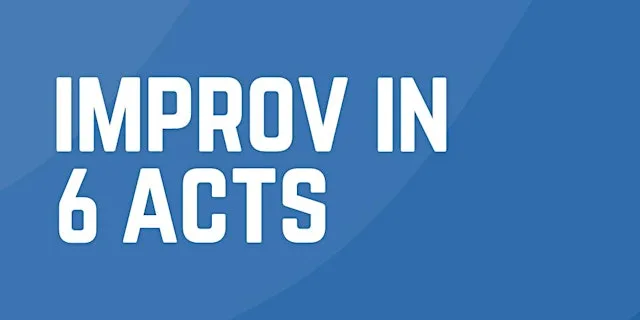 Improv in 6 Acts September - October 2026 at The Oak Room, The Old Schoolhouse