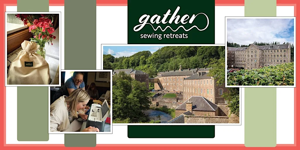 Gather Sewing Retreat: 20/21 November 2026 (£150 deposit: full price £550) at New Lanark Mill Hotel