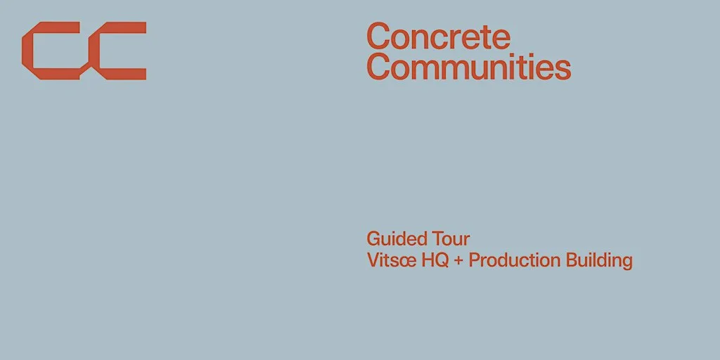 Concrete Communities | Guided Tour + Lunch • Vitsœ HQ + Production Building at Vitsoe HQ + Production Building