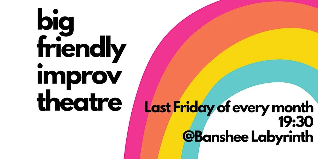 Big Friendly Improv Theatre at The Banshee Labyrinth