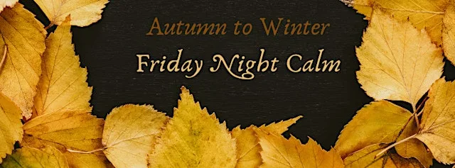 Autumn to Winter Friday Night Calm