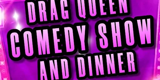 DRAG QUEEN COMEDY NIGHT, DINNER & SHOW at The Bluebirds Function Rooms