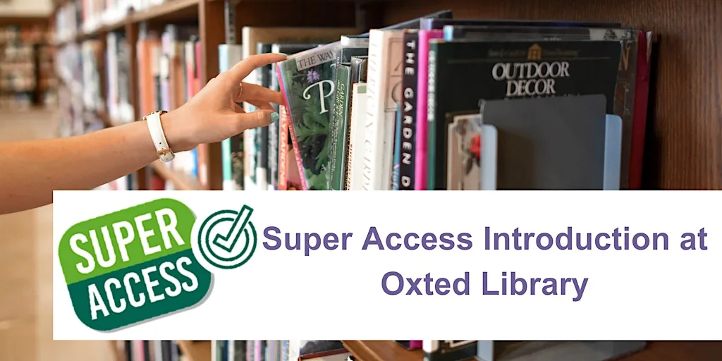 Super Access Introduction at Oxted Library at Oxted Library and room hire