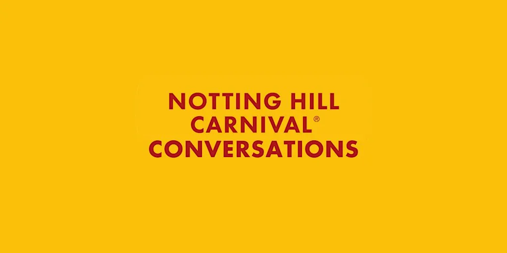 Notting Hill Carnival Presents: Carnival Conversations