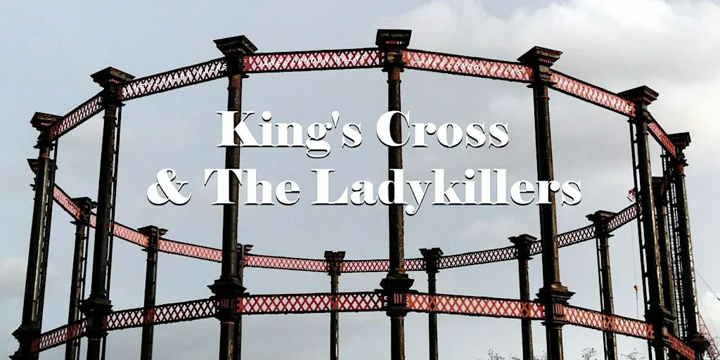 Kings Cross and The Ladykillers – a walking tour