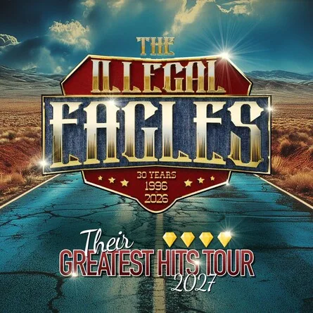 The Illegal Eagles: Their Greatest Hits Tour 2027