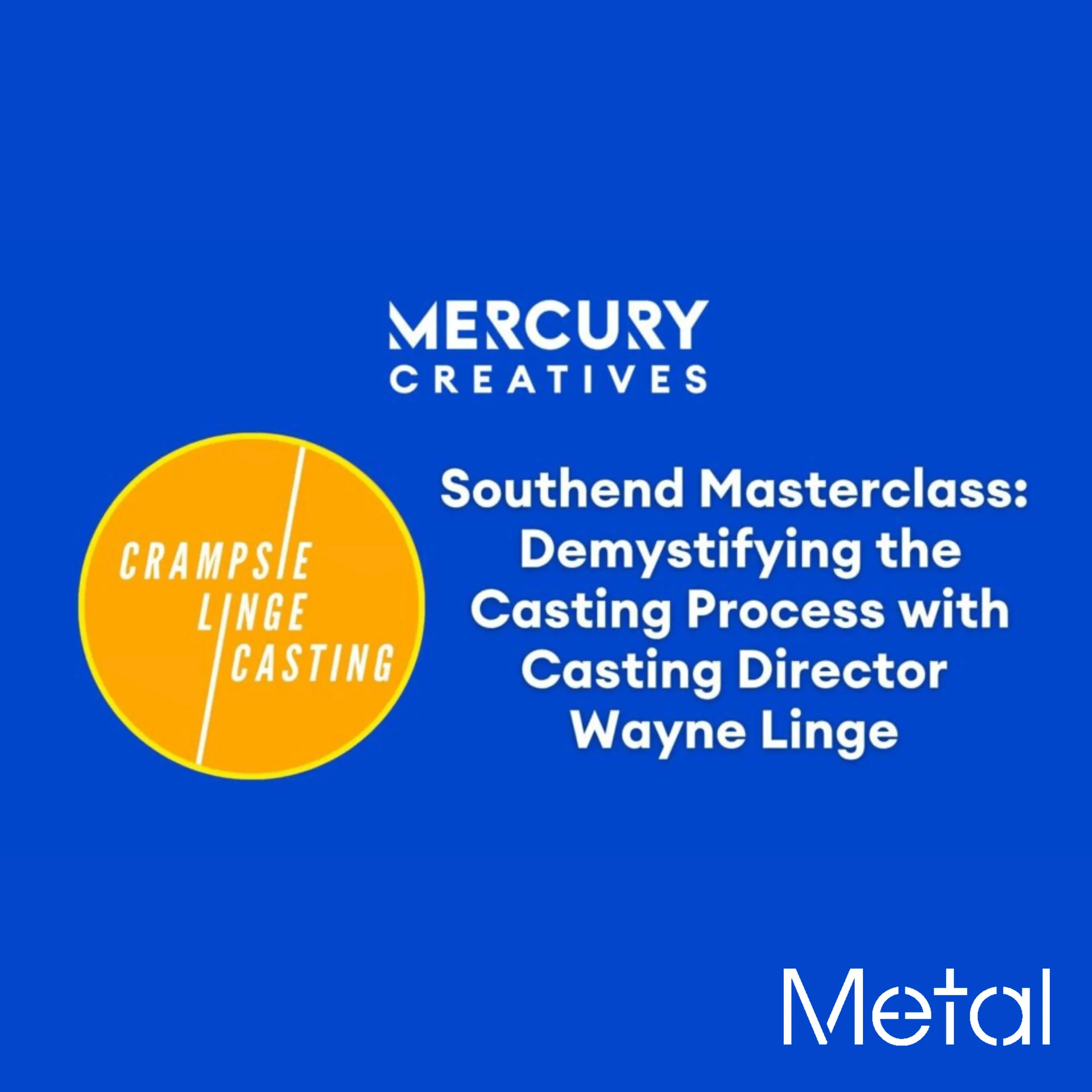 Mercury Creatives Southend Masterclass: Demystifying the Casting Process with Wayne Linge at Metal Southend