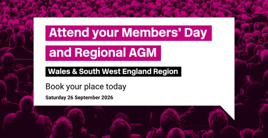 Wales & South West England Members' Day & Regional AGM