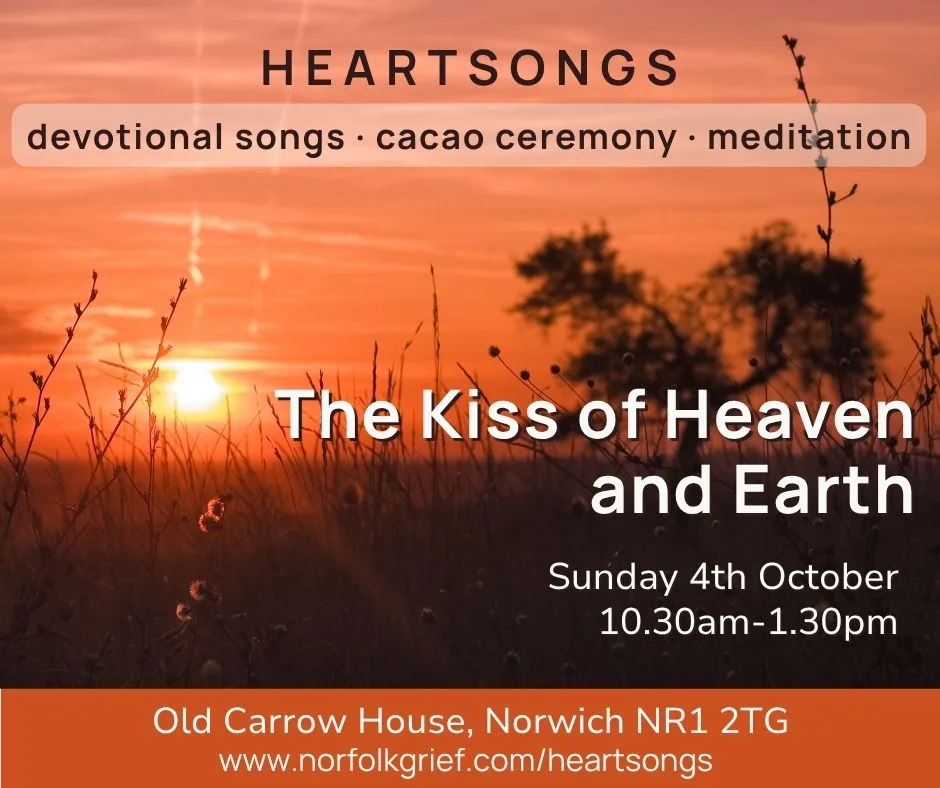 Norfolk Grief Tending – Heartsongs: The kiss of Heaven and Earth