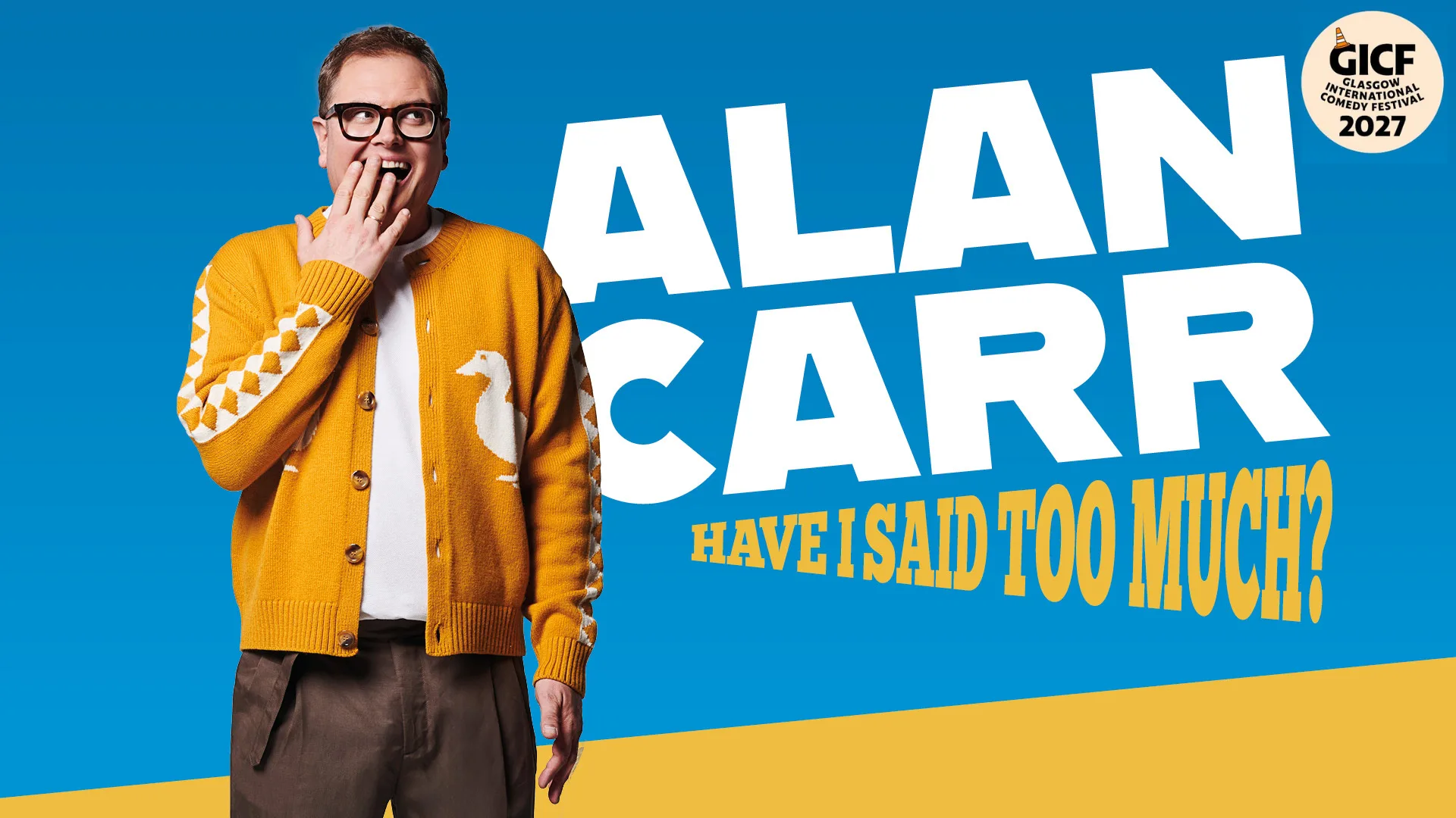 Alan Carr: Have I Said Too Much? at King's Theatre, Glasgow