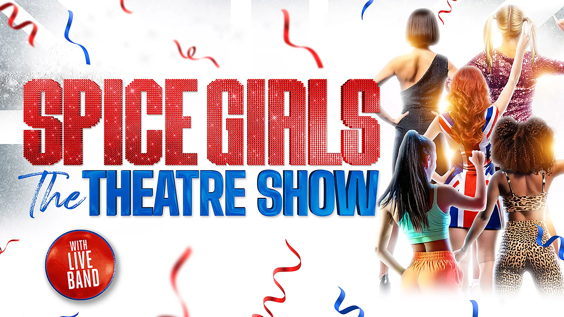 Spice Girls - The Theatre Show at Theatre Royal Brighton