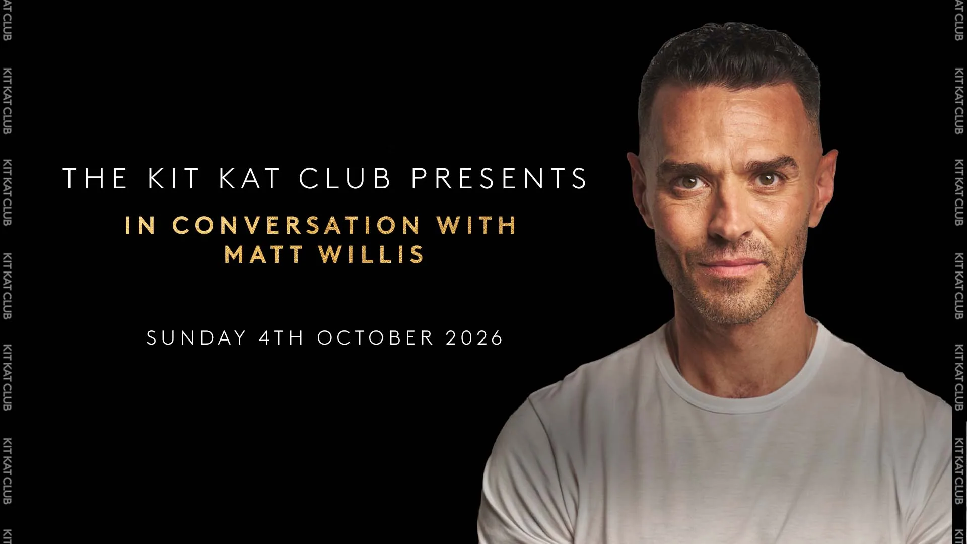 Kit Kat Club Presents: In Conversation with Matt Willis at Kit Kat Club at the Playhouse