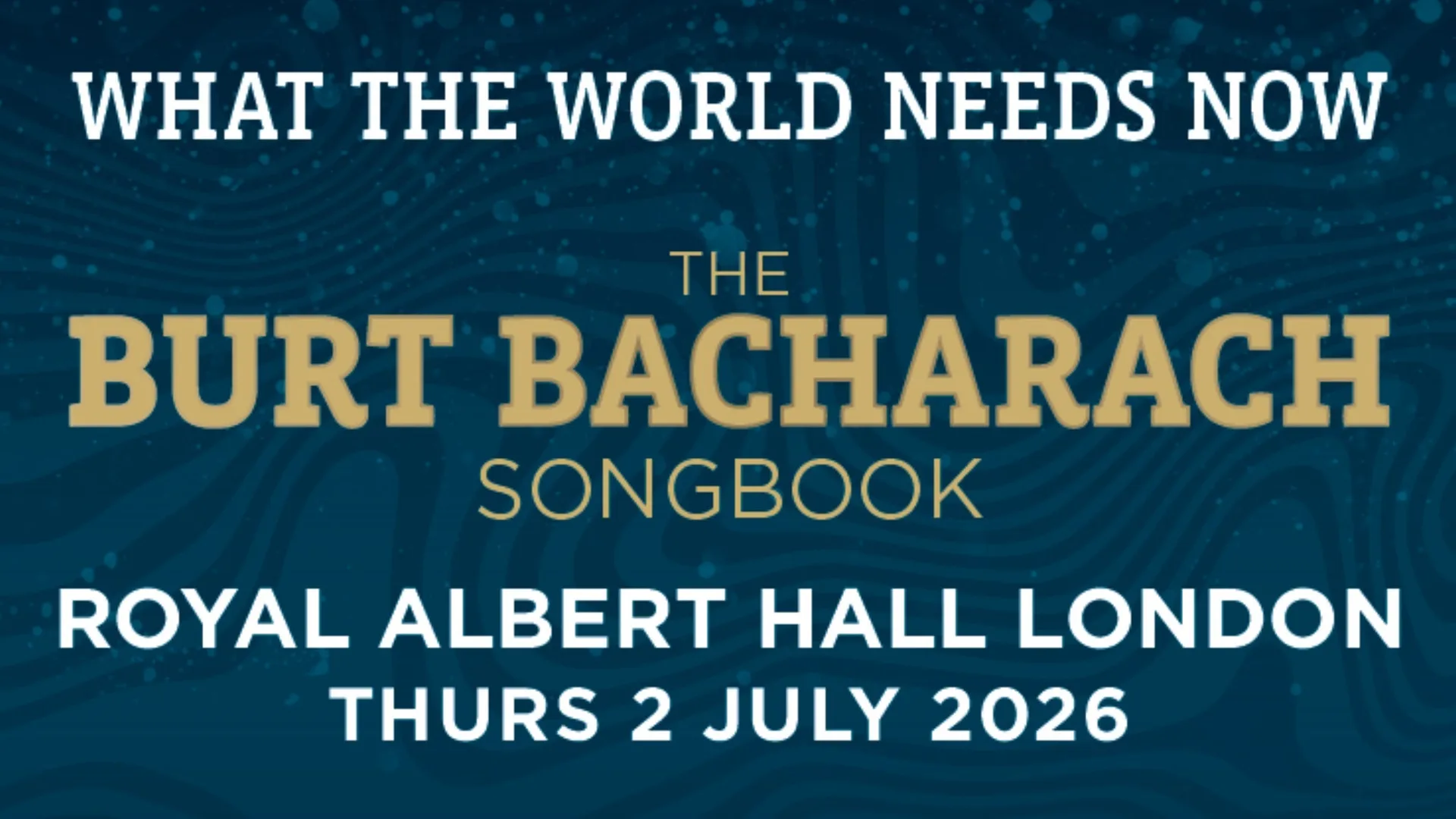 What The World Needs Now - The Burt Bacharach Songbook