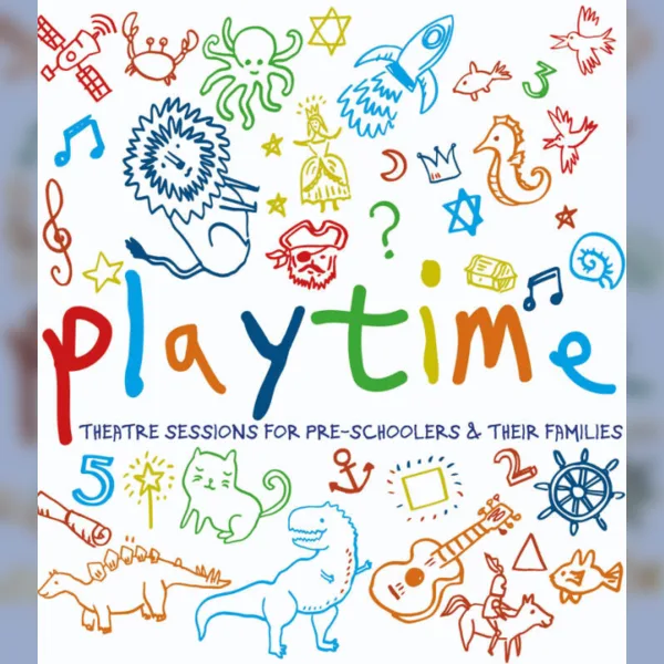 Playtime - Theatre Sessions for pre schoolers and their families