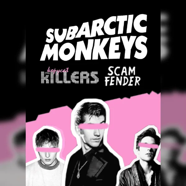 Scam Fender vs The Kopycat Killers vs Subarctic Monkeys