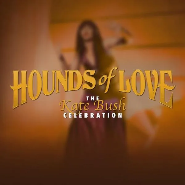 Hounds of Love: the Kate Bush Celebration