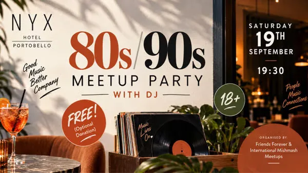 FRIENDS FOREVER: NYX Hotel FREE 80s/90s Meetup Party at NYX Hotel Dublin Portobello