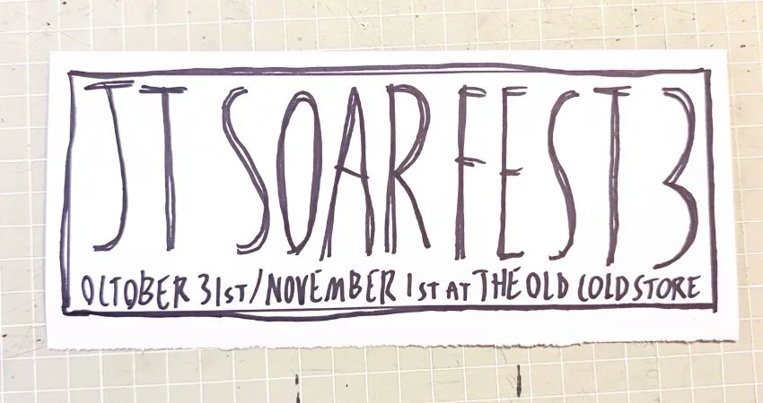 JT SOAR FEST #3 - 31st Oct / 1st Nov at The Old Cold Store at The Old Cold Store